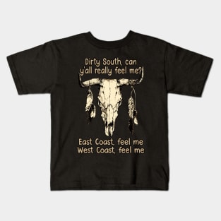 Dirty South, Can Y'all Really Feel Me East Coast, Feel Me, West Coast, Feel Me Love Music Bull-Skull Kids T-Shirt